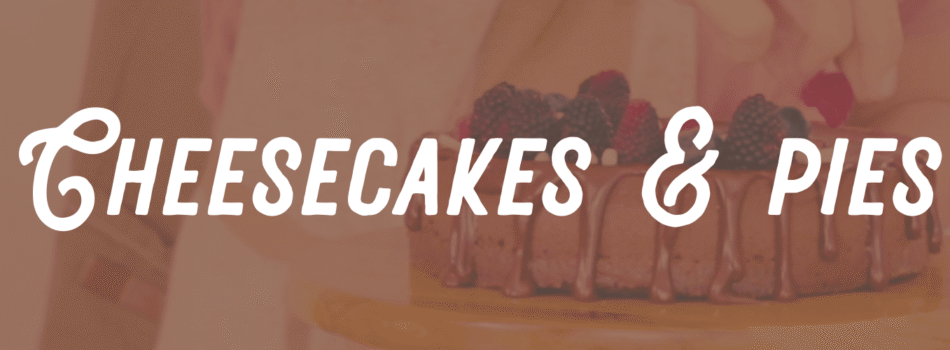 Cheesecake & Pies